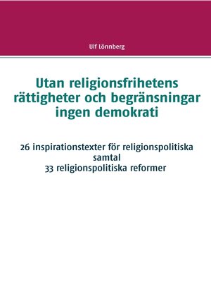 cover image of Utan religionsfrihetens rättigheter och begränsningar ingen demokrati
